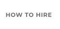 HOW TO HIRE